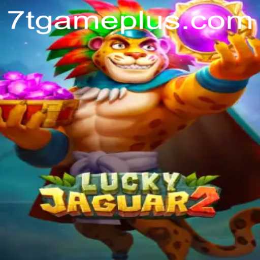 Luckyjaguar2: A Dive into the Exciting World of 7T GAME