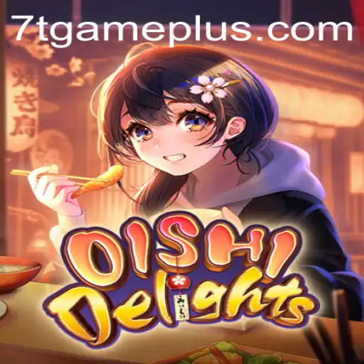 OishiDelights: A Culinary Journey Through 7T GAME