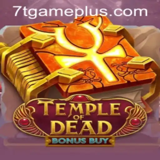 Temple of Dead Bonus Buy: An In-Depth Exploration of 7T GAME's Latest Slot Adventure